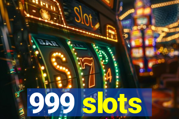 999 slots